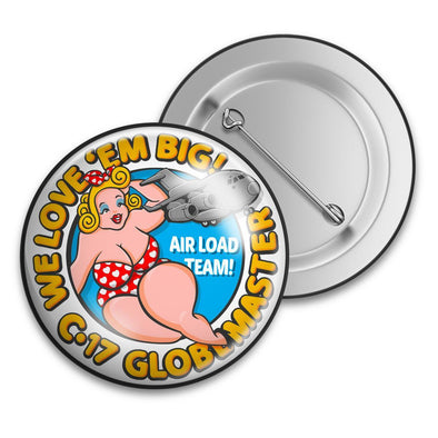 C-17 GLOBEMASTER 'WE LIKE EM BIG' Tin Badge - Mach 5