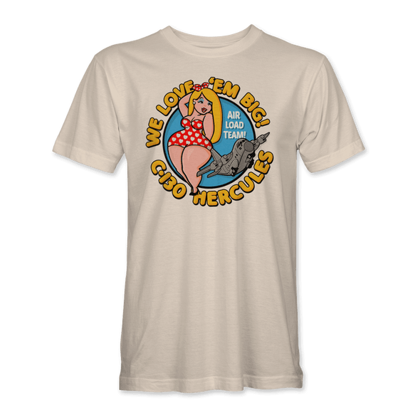 C-130 HERCULES 'WE LOVE EM BIG' T-Shirt - Mach 5