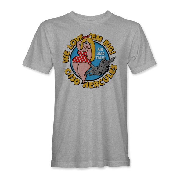 C-130 HERCULES 'WE LOVE EM BIG' T-Shirt - Mach 5