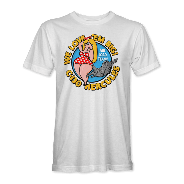 C-130 HERCULES 'WE LOVE EM BIG' T-Shirt - Mach 5