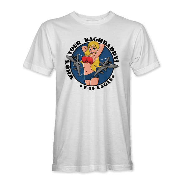 F-15 EAGLE 'WHO'S YOUR BAGHDADDY?' T-Shirt - Mach 5