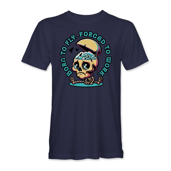 BORN TO FLY FORCED TO WORK T-Shirt - Mach 5