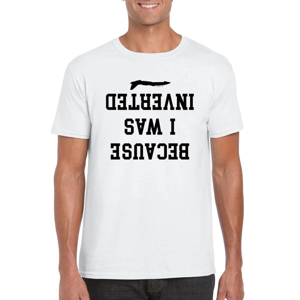 BECAUSE I WAS INVERTED T-Shirt - Mach 5