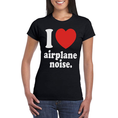 Woman's I LOVE Aeroplane Noise  T-Shirt - Mach 5