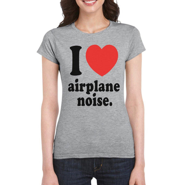 Woman's I LOVE Aeroplane Noise  T-Shirt - Mach 5