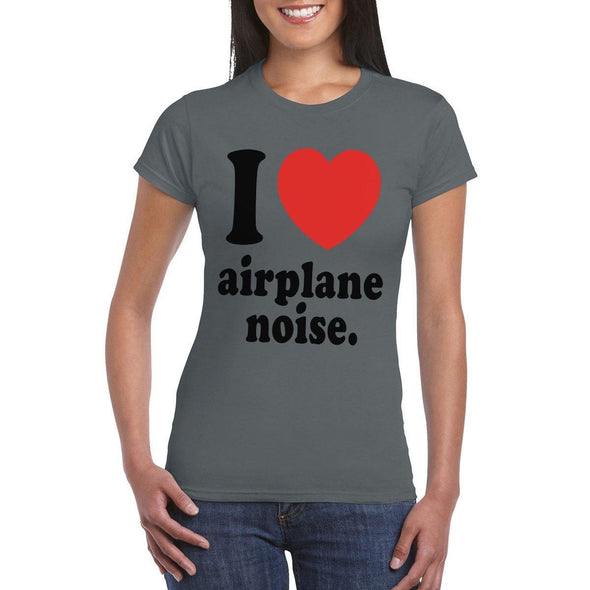 Woman's I LOVE Aeroplane Noise  T-Shirt - Mach 5