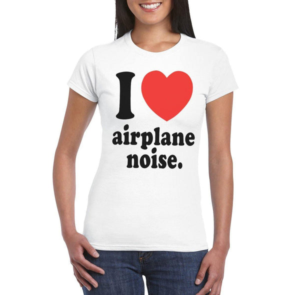 Woman's I LOVE Aeroplane Noise  T-Shirt - Mach 5